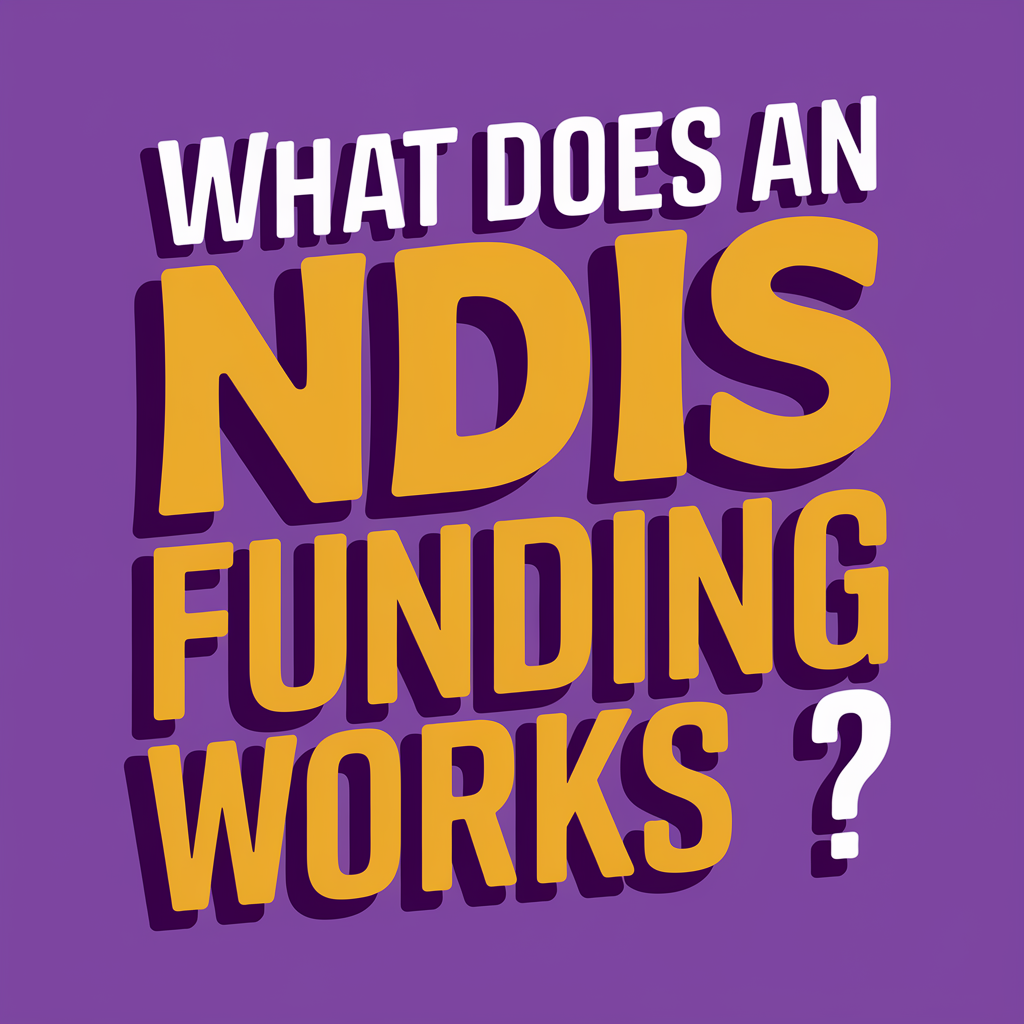 How NDIS Funding Works